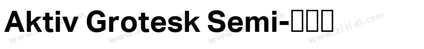 Aktiv Grotesk Semi字体转换 Aktiv Grotesk Semi字体转换